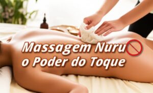 Massagem Nuru o Poder do Toque